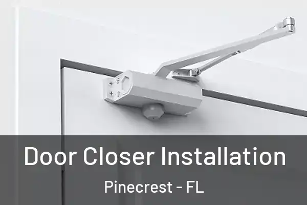 Door Closer Installation Pinecrest - FL