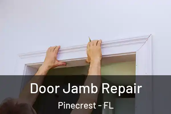 Door Jamb Repair Pinecrest - FL