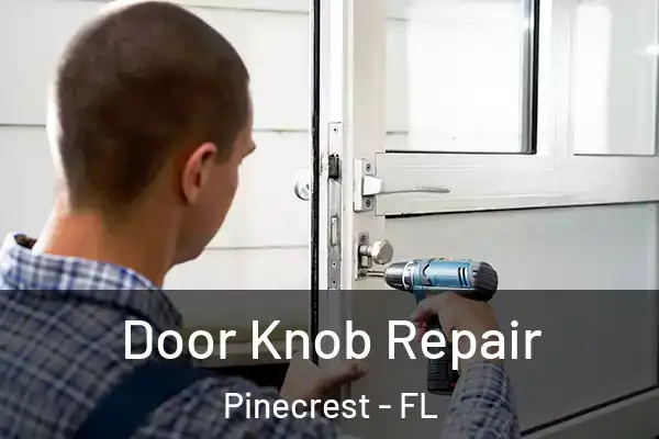  Door Knob Repair Pinecrest - FL