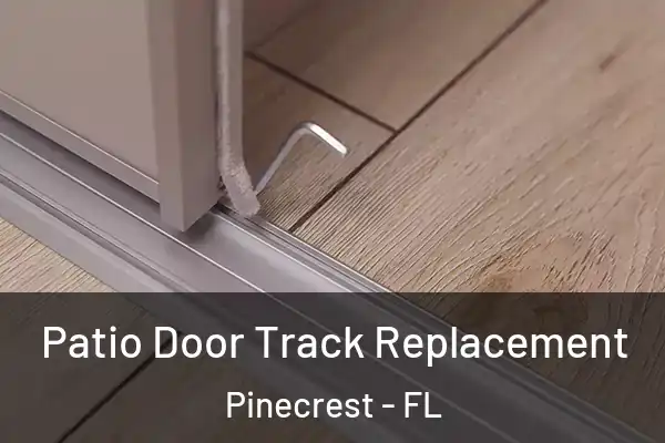Patio Door Track Replacement Pinecrest - FL