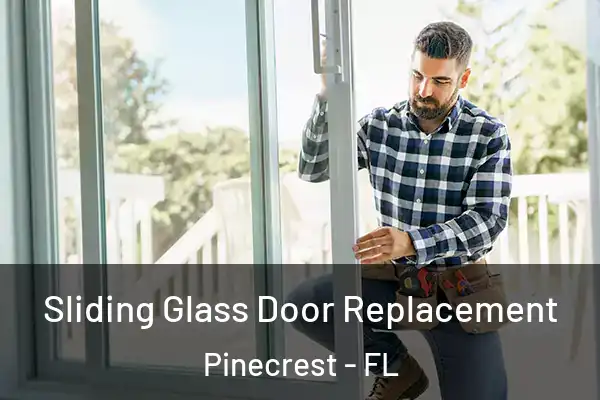 Sliding Glass Door Replacement Pinecrest - FL
