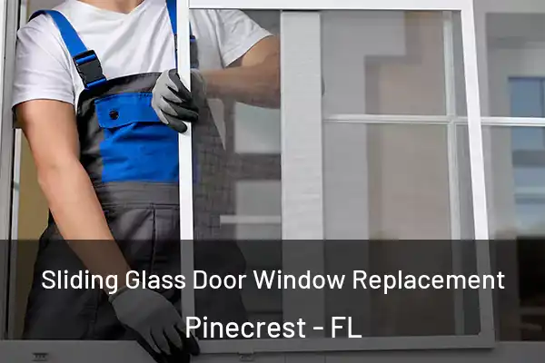 Sliding Glass Door Window Replacement Pinecrest - FL