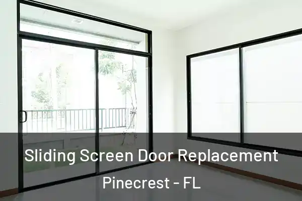 Sliding Screen Door Replacement Pinecrest - FL